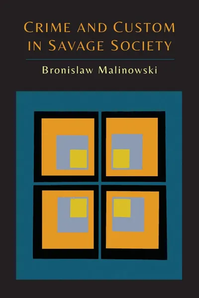 Обложка книги Crime and Custom in Savage Society, Bronislaw Malinowski