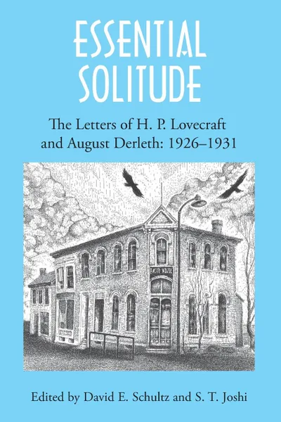 Обложка книги Essential Solitude. The Letters of H. P. Lovecraft and August Derleth, Volume 1, H. P. Lovecraft, August Derleth