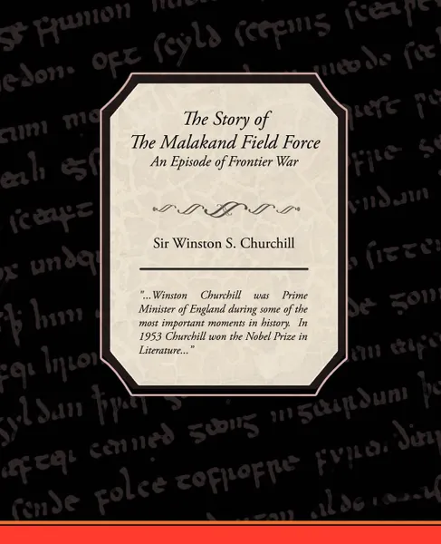 Обложка книги The Story of The Malakand Field Force - An Episode of Frontier War, Sir Winston S. Churchill