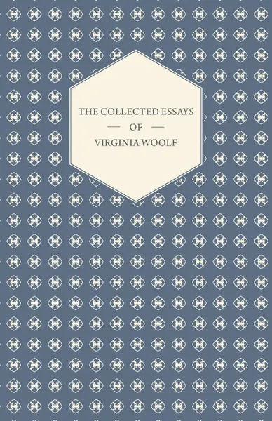 Обложка книги The Collected Essays of Virginia Woolf, Virginia Woolf