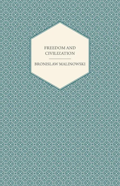 Обложка книги Freedom and Civilization, Bronislaw Malinowski