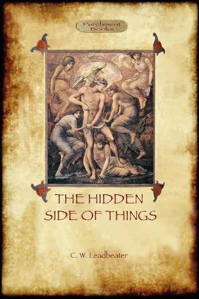 Обложка книги The Hidden Side of Things - Vols. I & II, Charles Webster Leadbeater