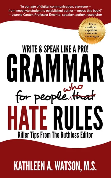 Обложка книги Grammar For People Who Hate Rules. Killer Tips From The Ruthless Editor, Kathleen A Watson