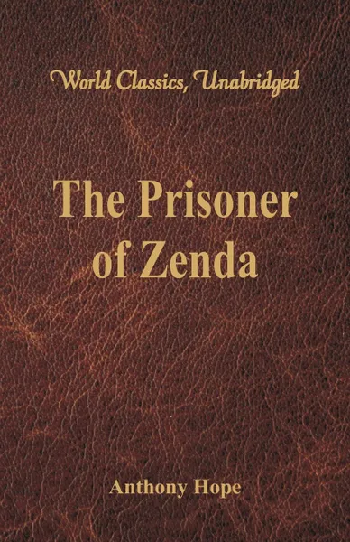 Обложка книги The Prisoner of Zenda (World Classics, Unabridged), Anthony Hope