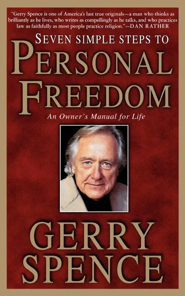 Обложка книги Seven Simple Steps to Personal Freedom. An Owner's Manual for Life, Gerry L. Spence