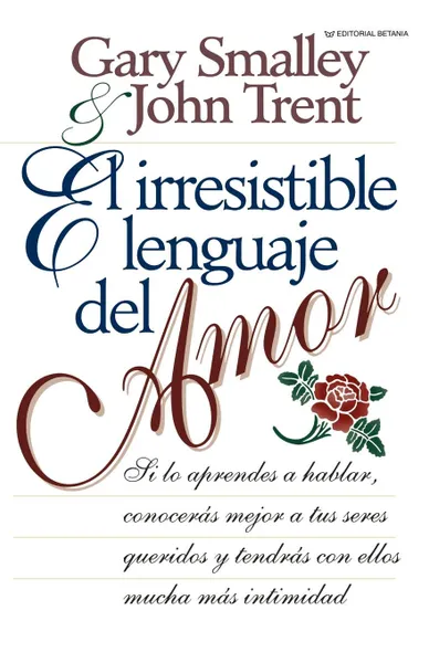 Обложка книги El Irresistible Lenguaje del Amor, Gary Smalley, John Trent, John T. Trent