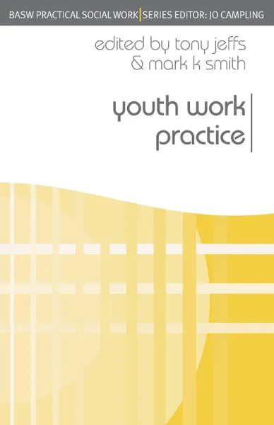 Обложка книги Youth Work Practice, Tony Jeffs, Mark K. Smith