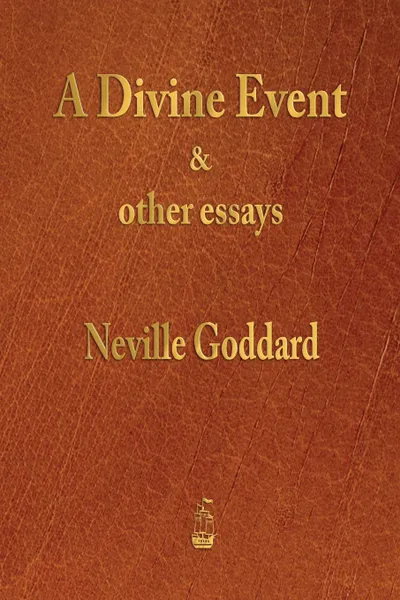 Обложка книги A Divine Event and Other Essays, Neville Goddard