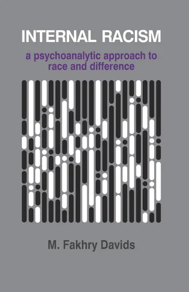 Обложка книги Internal Racism. A Psychoanalytic Approach to Race and Difference, M Fakhry Davids