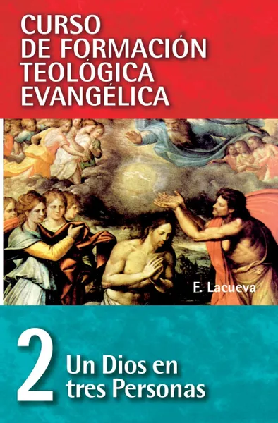 Обложка книги Cft 02 - Un Dios En Tres Personas, Zondervan Publishing, Francisco Lacueva