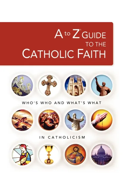 Обложка книги A to Z Guide to the Catholic Faith, Thomas Nelson Publishers, Charles R. Dr Swindoll