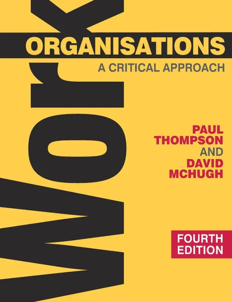 Обложка книги Work Organisations. A Critical Approach, Paul Thompson, David McHugh