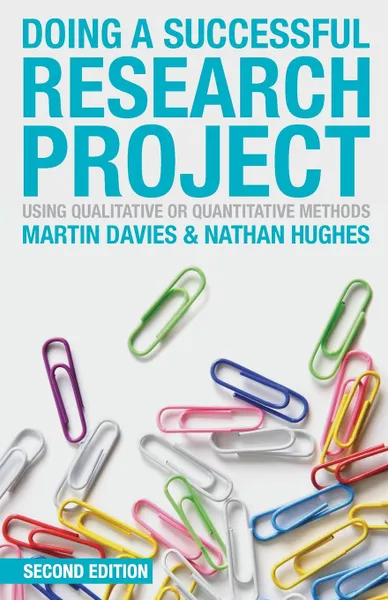 Обложка книги Doing a Successful Research Project. Using Qualitative or Quantitative Methods, Martin Davies, Nathan Hughes