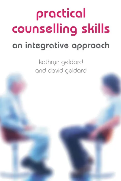 Обложка книги Practical Counselling Skills. An Integrative Approach, Kathryn & David Geldard