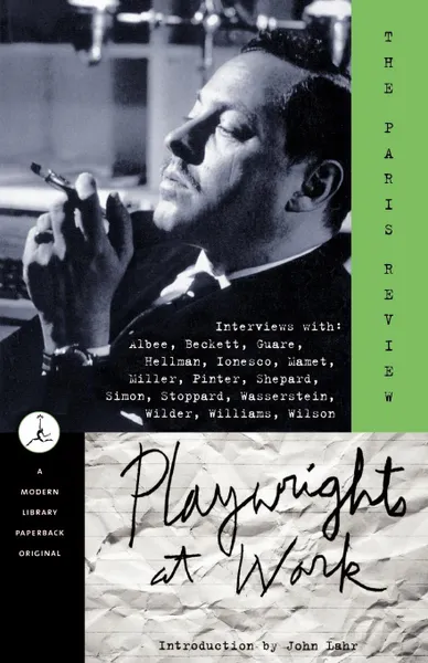 Обложка книги Playwrights at Work. Interviews with Albee, Beckett, Guare, Hellman, Ionesco, Mamet, Miller, Pinter, Shepard, Simon, Stoppard, Wasserstein, Wilder, Williams, Wilson, Paris Review, Review Paris Review