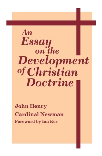 Обложка книги Essay on the Development of Christian Doctrine, An, John Henry Cardinal Newman