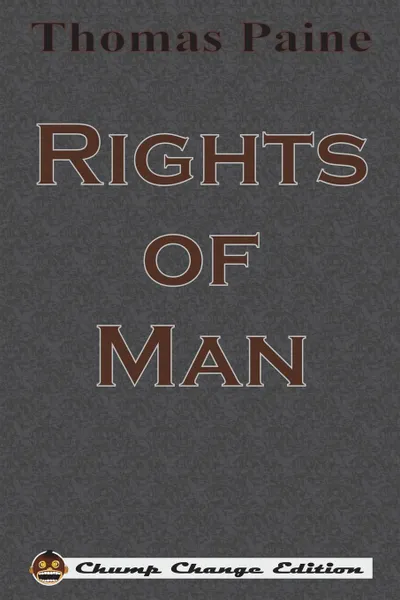 Обложка книги Rights of Man (Chump Change Edition), Thomas Paine