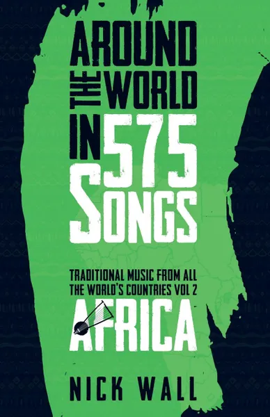 Обложка книги Around the World in 575 Songs. Africa, Nick Wall