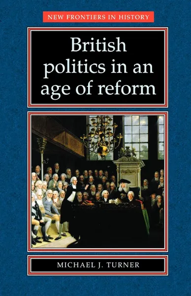 Обложка книги British Politics in an Age of Reform, Michael Turner