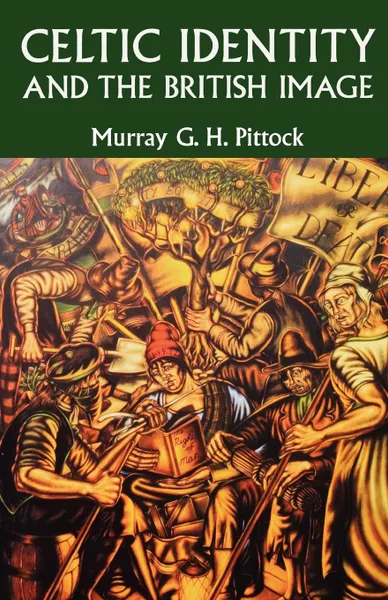 Обложка книги Celtic Identity and the British Image, Murray G. H. Pittock