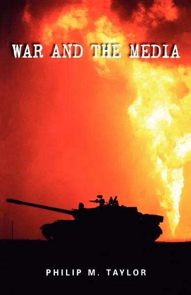 Обложка книги War and the Media. Propaganda and Persuasion in the Gulf War, Philip M. Taylor, JR. Henr Taylor, Jr. Henr Taylor