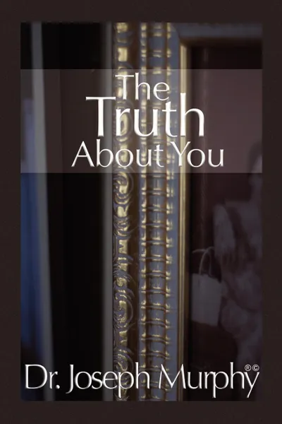 Обложка книги The Truth about You, Joseph Murphy