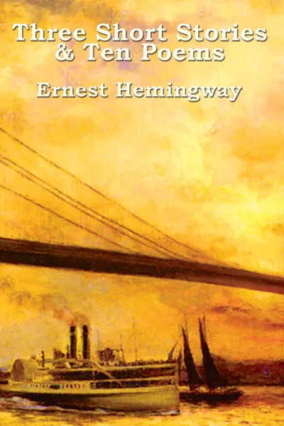 Обложка книги Three Short Stories & Ten Poems, Ernest Hemingway