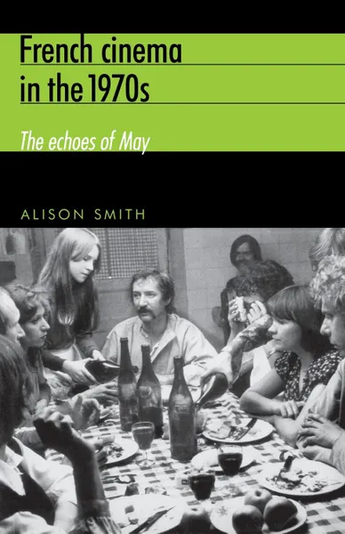 Обложка книги French Cinema in the 1970s. The echoes of May, Alison Smith