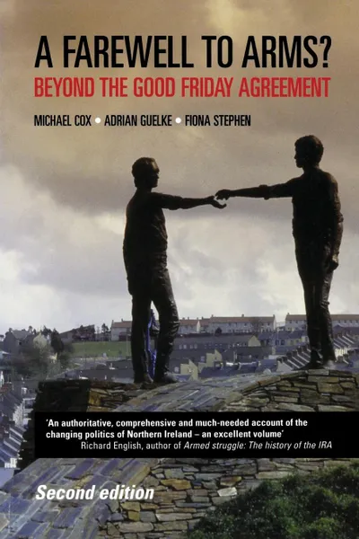 Обложка книги Farewell to Arms?. Beyond the Good Friday Agreement, Michael Cox, Adrian Guelke, Fiona Stephen
