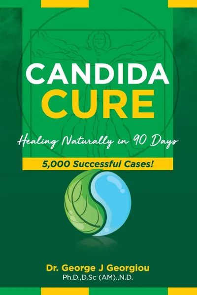 Обложка книги Candida Cure. Healing Naturally in 90 Days. 5,000 Successful Cases!, George John Georgiou