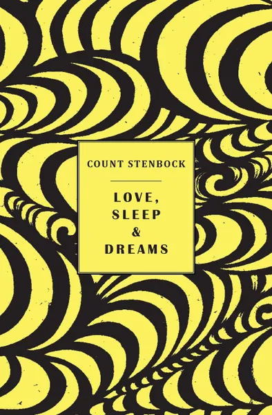 Обложка книги Love, Sleep & Dreams, Count Stenbock, Eric Stenbock, Stanislaus Stenbock