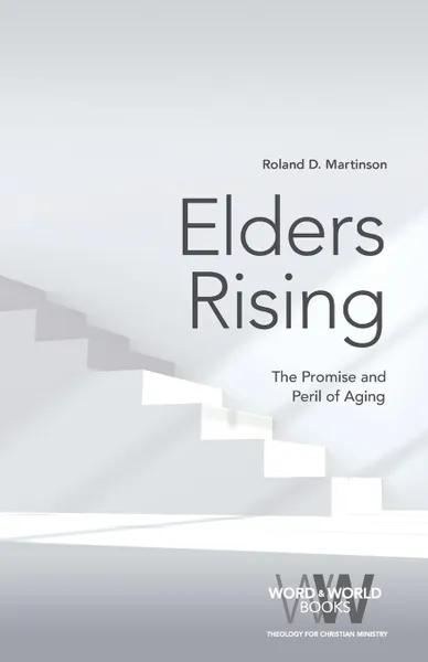 Обложка книги Elders Rising. The Promise and Peril of Aging, Roland D Martinson