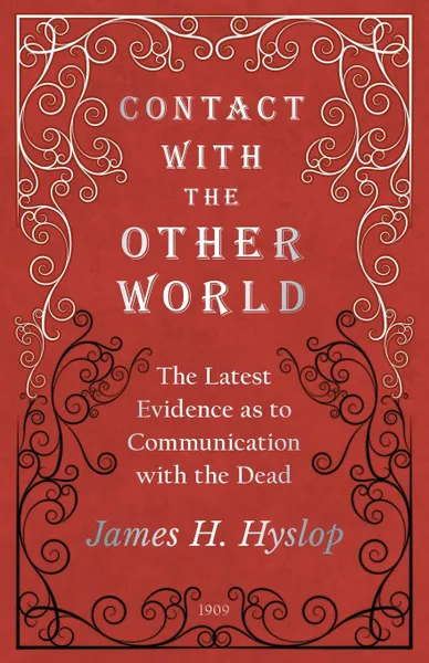 Обложка книги Contact with the Other World - The Latest Evidence as to Communication with the Dead, James H. Hyslop