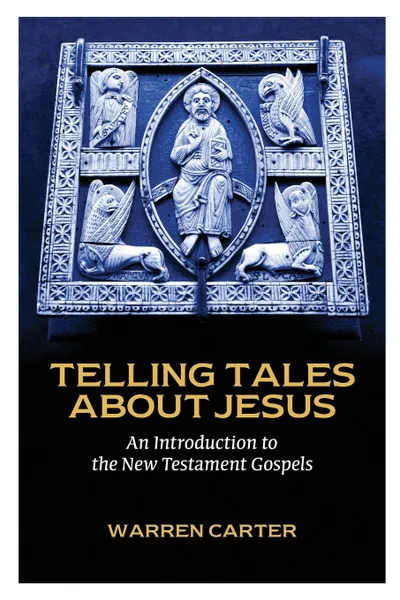 Обложка книги Telling Tales about Jesus. An Introduction to the New Testament Gospels, Warren Carter