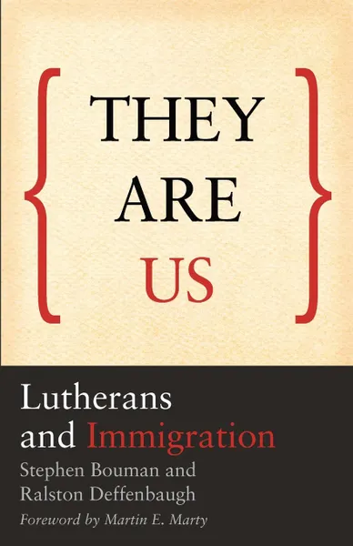 Обложка книги They Are Us. Lutherans and Immigration, Stephen Bouman, Ralston Deffenbaugh