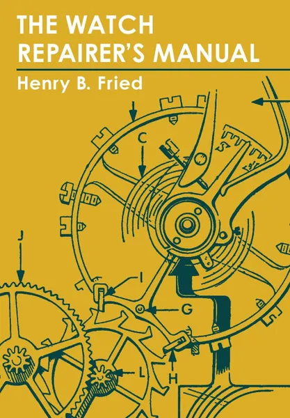 Обложка книги The Watch Repairer's Manual, Henry B. Fried