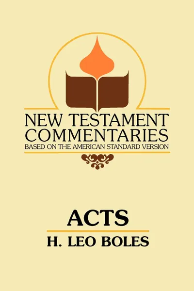 Обложка книги Acts. A Commentary on Acts of the Apostles, H. Leo Boles