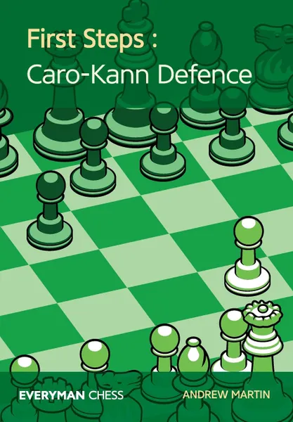 Обложка книги First Steps. Caro-Kann Defence, Andrew Martin