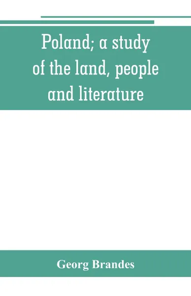 Обложка книги Poland; a study of the land, people, and literature, Georg Brandes