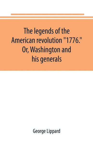 Обложка книги The legends of the American revolution 