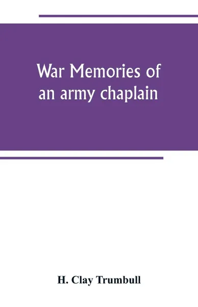 Обложка книги War memories of an army chaplain, H. Clay Trumbull