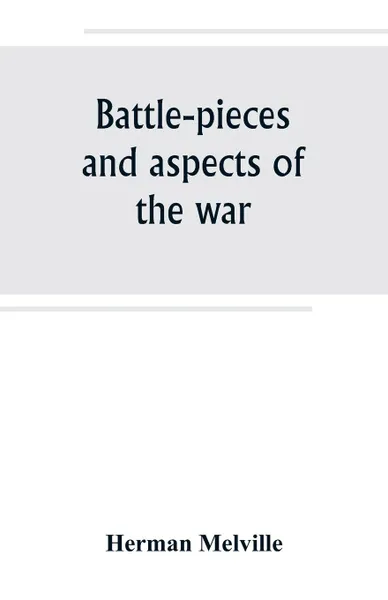 Обложка книги Battle-pieces and aspects of the war, Herman Melville