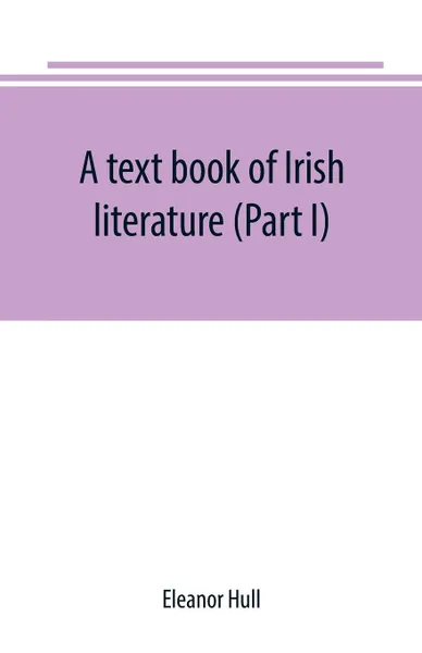 Обложка книги A text book of Irish literature (Part I), Eleanor Hull