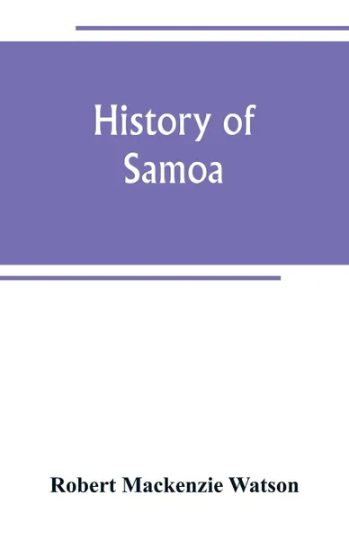 Обложка книги History of Samoa, Robert Mackenzie Watson