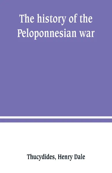 Обложка книги The history of the Peloponnesian war, Thucydides, Henry Dale