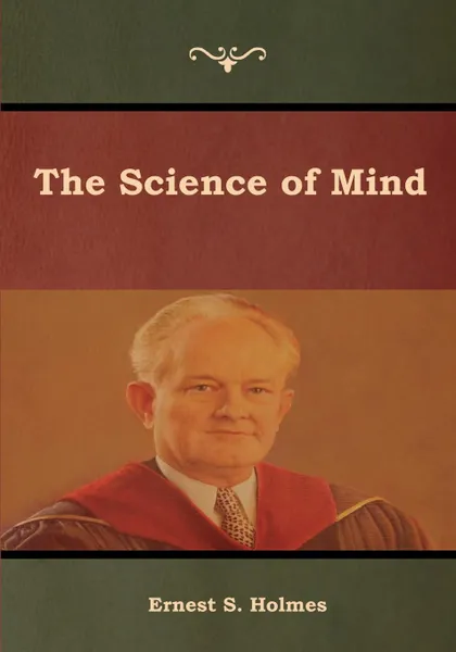 Обложка книги The Science of Mind, Ernest S. Holmes