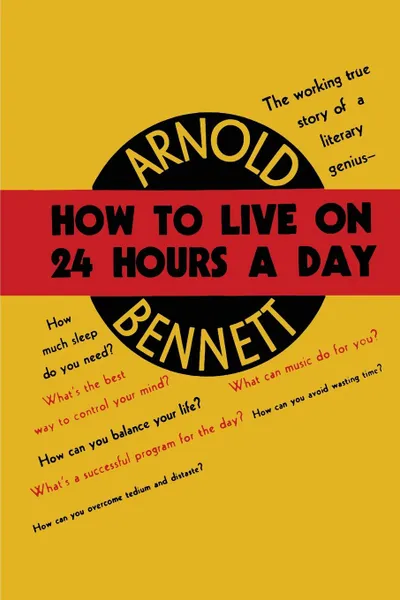 Обложка книги How to Live on Twenty-Four Hours a Day, Arnold Bennett