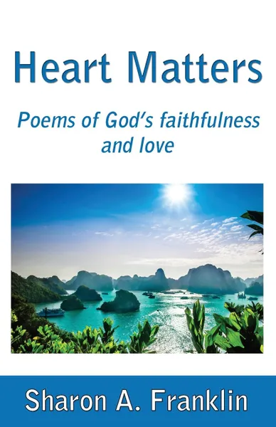 Обложка книги Heart Matters. Poems and meditations of God's faithfulness and love, Sharon A Franklin