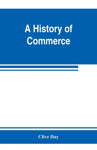 Обложка книги A history of commerce, Clive Day