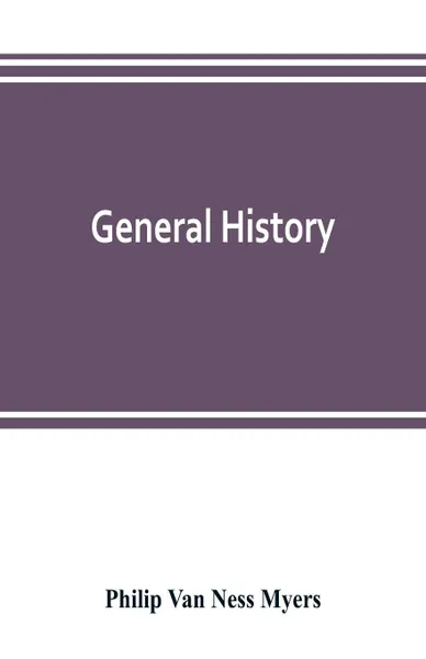 Обложка книги General history, Philip Van Ness Myers